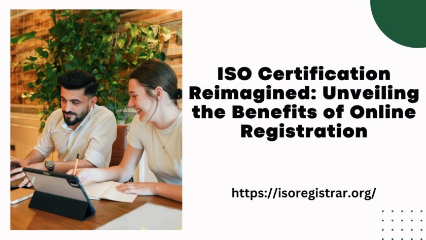 ISO Certification Reimagined: Unveiling the Benefits of Online Registration
